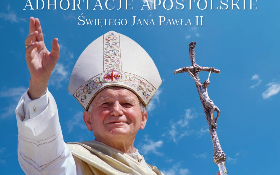 Wystawa “Adhortacje Apostolskie Świętego Jana Pawła II”