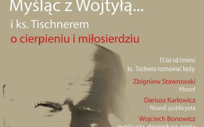 Debata Myśląc z Wojtyłą… i ks. Tischnerem o cierpieniu i miłosierdziu