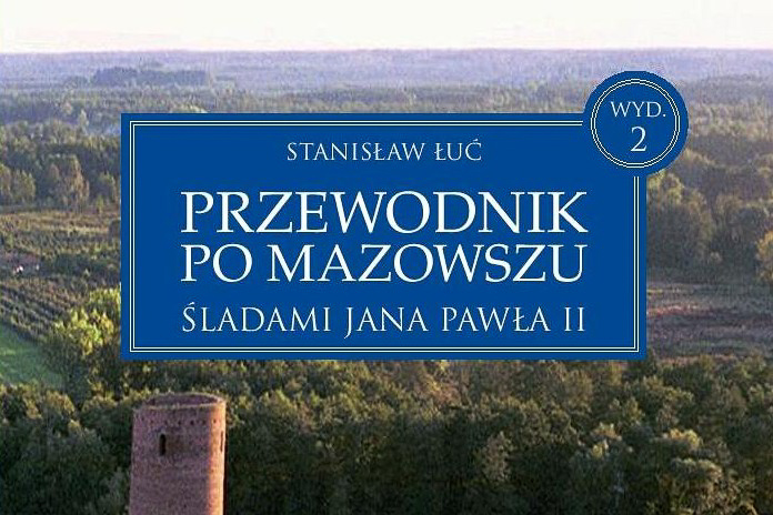 Stanisław Łuć, Przewodnik po Mazowszu śladami Jana Pawła II, wyd. II poszerzone