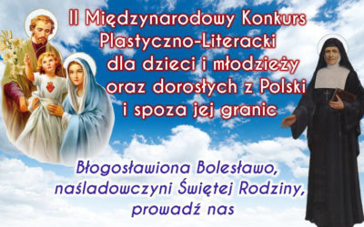 II MIędzynarodowy konkurs plastyczno – literacki „Błogosławiona Bolesławo, naśladowczyni Świętej Rodziny, prowadź nas”