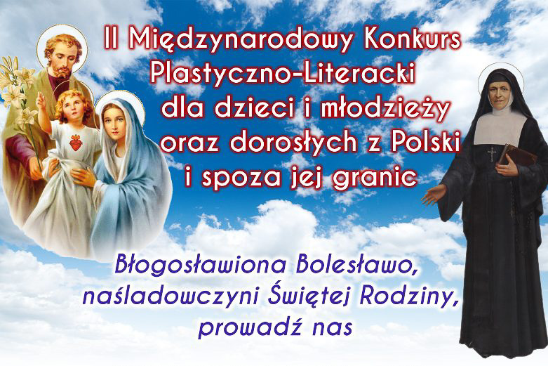 II MIędzynarodowy konkurs plastyczno – literacki „Błogosławiona Bolesławo, naśladowczyni Świętej Rodziny, prowadź nas”