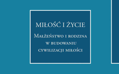 Małżeństwo i rodzina w budowaniu cywilizacji miłości