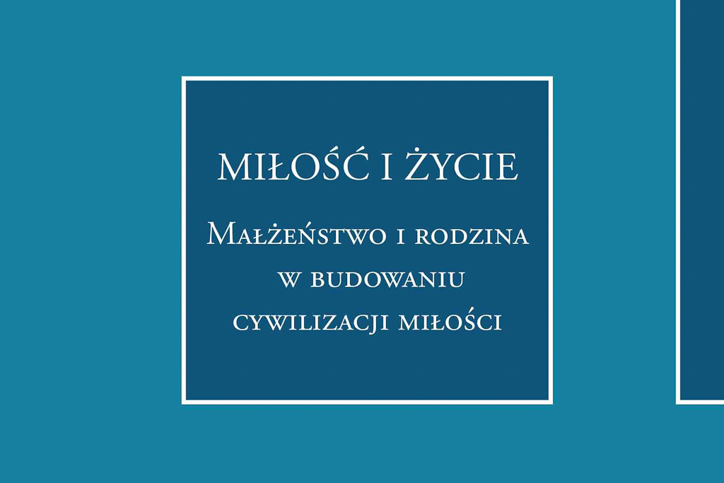 Małżeństwo i rodzina w budowaniu cywilizacji miłości