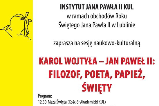 Karol Wojtyła – Jan Paweł II:  filozof, poeta, papież, święty