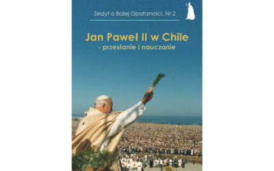 Zeszyt o Bożej Opatrzności Jan Paweł II w Chile – przesłanie i nauczanie