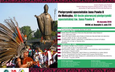 Zapowiedź: Ogólnopolska Konferencja Misjologiczna „Pielgrzymki apostolskie Jana Pawła II do Meksyku. 40-lecie pierwszej pielgrzymki apostolskiej św. Jana Pawła II”