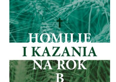 Ks. Zdzisław Struzik, Homilie i kazania na rok B, Instytut Papieża Jana Pawła II, Warszawa 2021