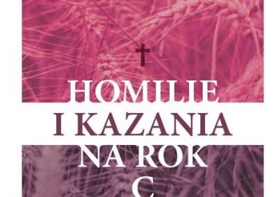 Ks. Zdzisław Struzik, Homilie i kazania na rok C, Instytut Papieża Jana Pawła II, Warszawa 2021