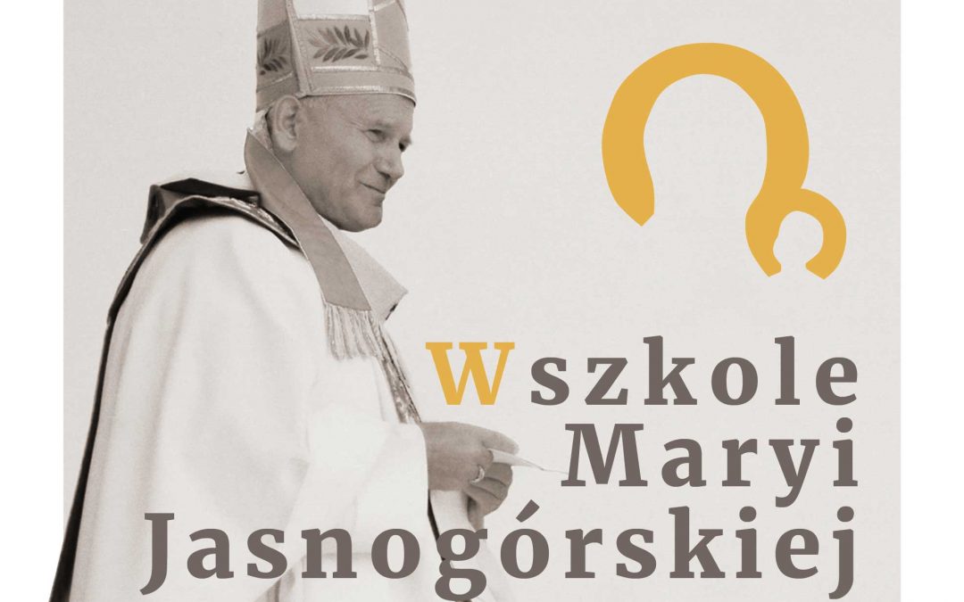 Nowość wydawnicza: W szkole Maryi Jasnogórskiej. Katechezy zawierzenia św. Jana Pawła II