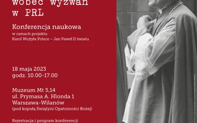 Zaproszenie na Konferencję Naukową „Karol Wojtyła wobec wyzwań w PRL”