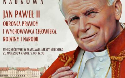 Zaproszenie na Ogólnopolską Konferencję Naukową „Jan Paweł II, obrońca prawdy i wychowawca człowieka, rodziny i narodu”