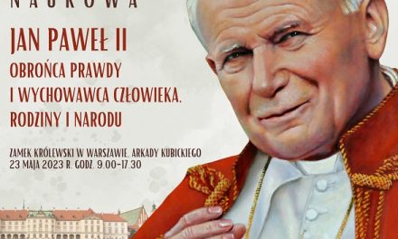 Zaproszenie na Ogólnopolską Konferencję Naukową „Jan Paweł II, obrońca prawdy i wychowawca człowieka, rodziny i narodu”