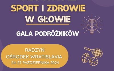 Festiwal „Sport i zdrowie – w głowie”. Gala Podróżników