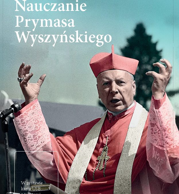 Nowość wydawnicza: „Nauczanie Prymasa Wyszyńskiego” wraz z kartą USB