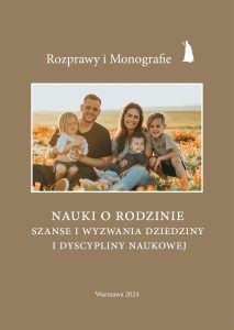 "Nauki o rodzinie. Szanse i wyzwania dziedziny i dyscypliny naukowej", red. nauk. W. Kućko, wydaw. Instytut Papieża Jana Pawła II-Wydawnictwo Naukowe UKSW, Warszawa 2024