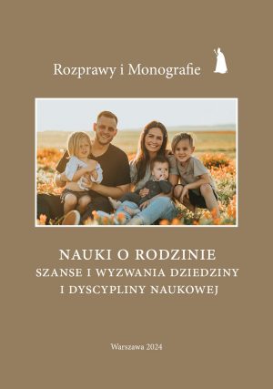 "Nauki o rodzinie. Szanse i wyzwania dziedziny i dyscypliny naukowej", red. nauk. W. Kućko, wydaw. Instytut Papieża Jana Pawła II-Wydawnictwo Naukowe UKSW, Warszawa 2024