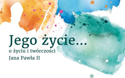 Tomik wierszy i prac plastycznych „Jego życie… o życiu i twórczości Jana Pawła II”