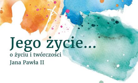 Tomik wierszy i prac plastycznych „Jego życie… o życiu i twórczości Jana Pawła II”