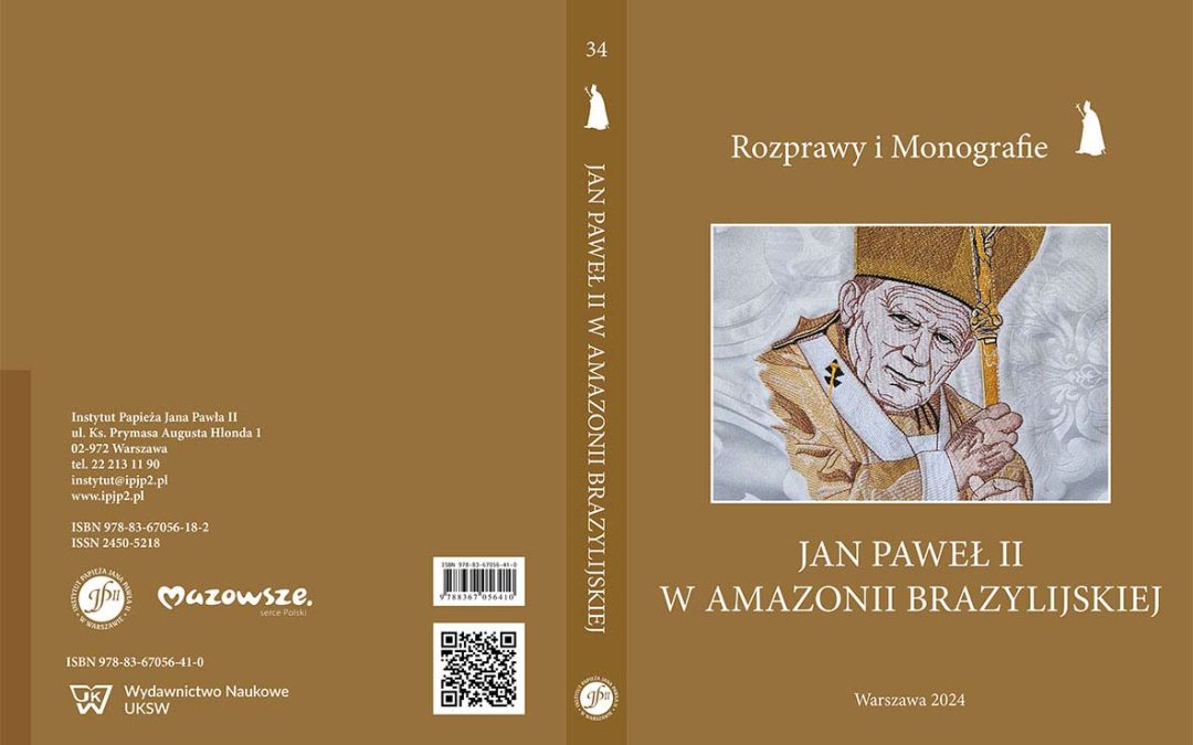 Nowość wydawnicza: „Jan Paweł II w Amazonii brazylijskiej”