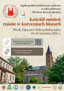Ogólnopolska konferencja naukowa w roku jubileuszu 950-lecia diecezji płockiej "Kościół sumień rośnie w korzeniach historii", Płock, Opactwo Pobenedyktyńskie, 18-19 września 2025 r.