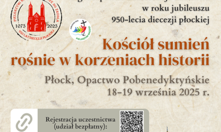 Ogólnopolska konferencja naukowa w roku jubileuszu 950-lecia diecezji płockiej „Kościół sumień rośnie w korzeniach historii”