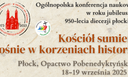 Ogólnopolska konferencja naukowa w roku jubileuszu 950-lecia diecezji płockiej „Kościół sumień rośnie w korzeniach historii”