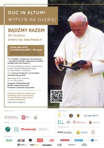 „DUC IN ALTUM – WYPŁYŃ NA GŁĘBIĘ”. Uniwersalne i ponadczasowe przesłanie dla współczesnego człowieka. Koncerty i wykłady na Mazowszu w 20. rocznicę śmierci Jana Pawła II, 22 października 2025 - Warszawa