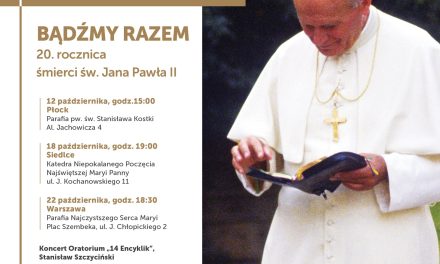 Duc in altum! Wypłyń na głębię! – uniwersalne i ponadczasowe przesłanie dla współczesnego człowieka. Koncerty na Mazowszu w 20. rocznicę śmierci Jana Pawła II