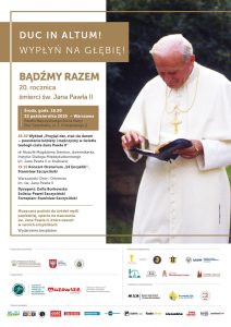 „DUC IN ALTUM – WYPŁYŃ NA GŁĘBIĘ”. Uniwersalne i ponadczasowe przesłanie dla współczesnego człowieka. Koncerty i wykłady na Mazowszu w 20. rocznicę śmierci Jana Pawła II, 22 października 2025 - Warszawa.