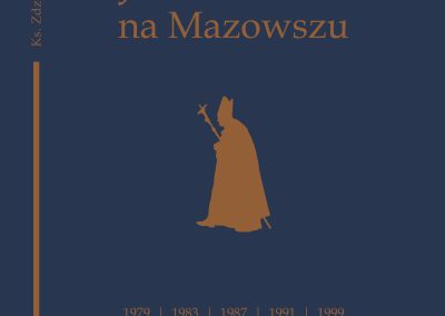 Zdzisław Struzik, "Jan Paweł II na Mazowszu", Instytut Papieża Jana Pawła II, Warszawa 2025