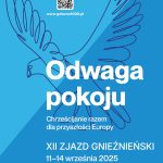 XII Zjazd Gnieźnieński „Odwaga pokoju. Chrześcijanie razem dla przyszłości Europy”