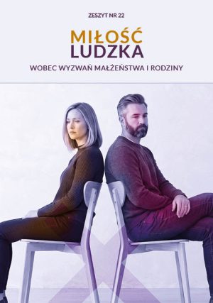 ZESZYT O BOŻEJ OPATRZNOŚCI NR 22. MIŁOŚĆ LUDZKA WOBEC WYZWAŃ MAŁŻEŃSTWA I RODZINY