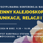 „Rodzinny kalejdoskop komunikacji, relacji i&nbsp;więzi” – interdyscyplinarna konferencja naukowa