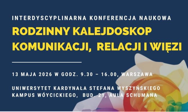 „Rodzinny kalejdoskop komunikacji, relacji i&nbsp;więzi” – interdyscyplinarna konferencja naukowa