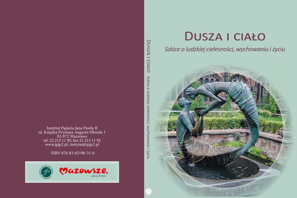 Nowość: „Dusza i ciało. Szkice o ludzkiej cielesności, wychowaniu i życiu”