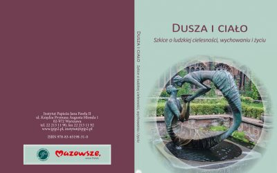 Nowość: „Dusza i ciało. Szkice o ludzkiej cielesności, wychowaniu i życiu”