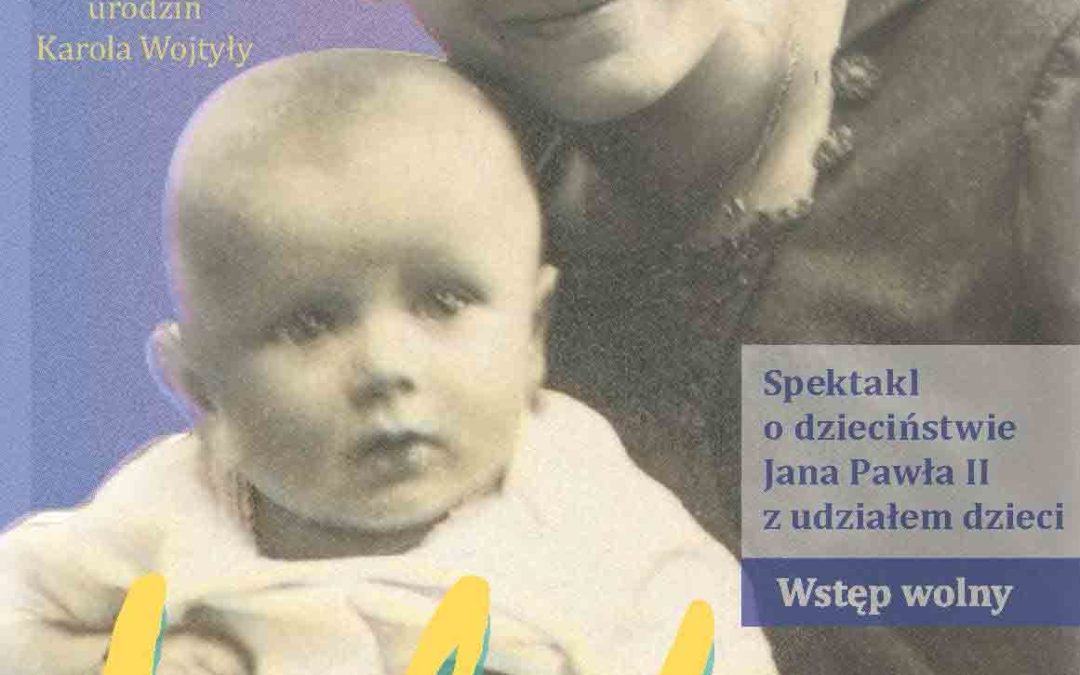 Przedstawienie teatralne o&nbsp;dzieciństwie Karola Wojtyły „Lolek” w&nbsp;103. rocznicę urodzin św.&nbsp;Jana Pawła II