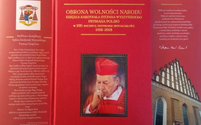 Obrona wolności Narodu księdza kardynała Stefana Wyszyńskiego Prymasa Polski. W 100. Rocznicę odzyskania Niepodległości (1918-2018)